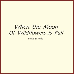 When the Moon of Wildflowers is Full